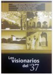 2012 - Los Visionarios del ´37